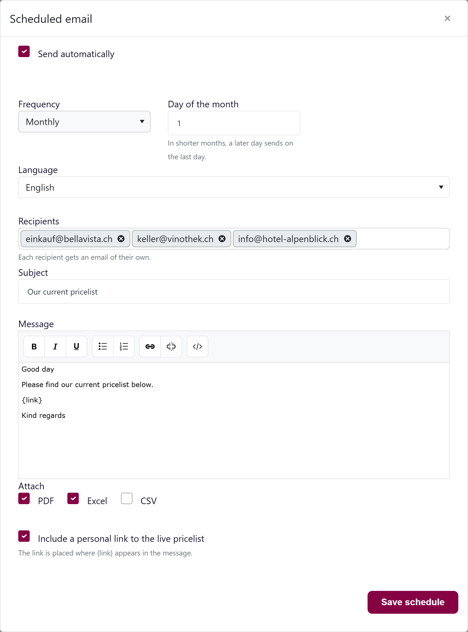 url: Articles/Pricelist/Edit/a11ce000-0000-4000-8000-000000000001
viewport: 1680x1300
steps:
  - click: a[onclick^="openPricelistScheduleModal"]
  - wait: #pricelistEmailForm
crop: .k-window
padding: 0
The "Scheduled email" popup with Send automatically ticked, Frequency set to Monthly, Day of the month set to 1 and three recipients.